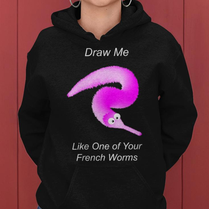 Draw Me Like One Of Your French Worms Worm On A String Meme Women Hoodie