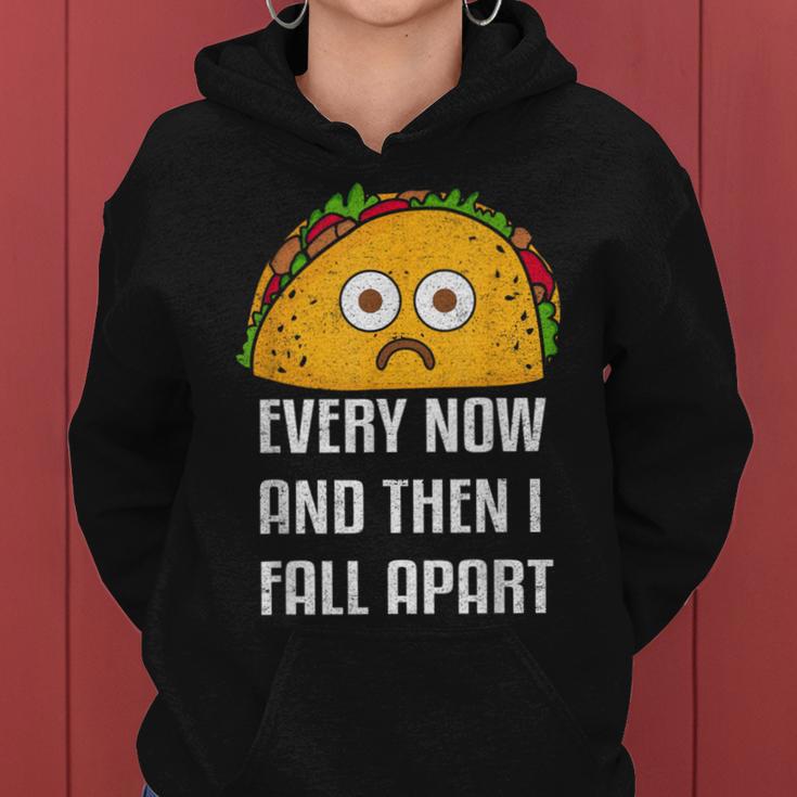 Every Now And Then I Fall Apart Taco TuesdayWomen Hoodie