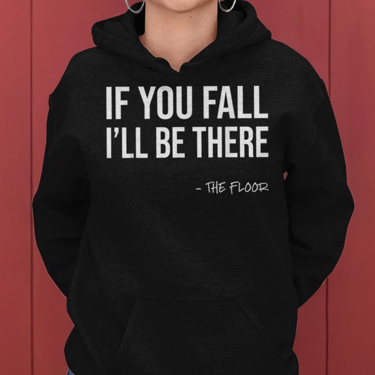 If You Fall I'll Be There Sarcastic Floor Joke & Gag Women Hoodie