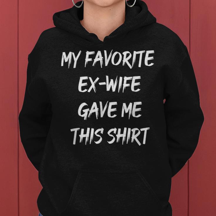 My Favorite Ex Wife Gave Me This Ex Husband Joke Women Hoodie