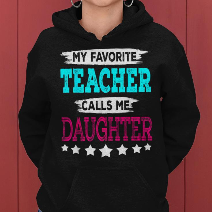 My Favorite Teacher Calls Me Daughter Teacher Family Women Hoodie
