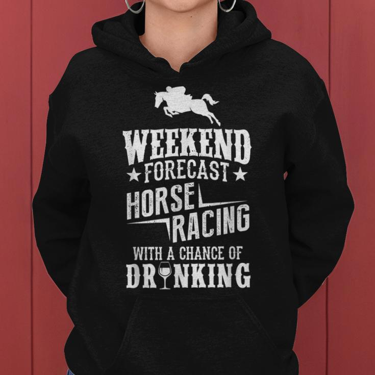 Weekend Forecast Horse Racing Chance Of Drinking Women Hoodie