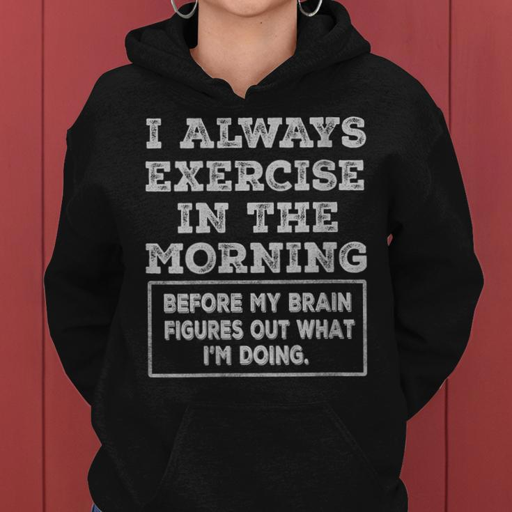 Gym Workout I Always Exercise In The Morning Joke Women Hoodie