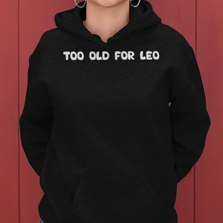 Too Old For Leo Quote Trendy Cool Too Old For Leo Women Hoodie