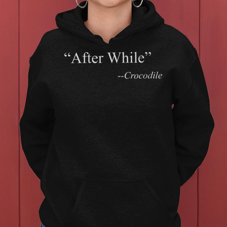 With Saying And Quote After While Crocodile Women Hoodie
