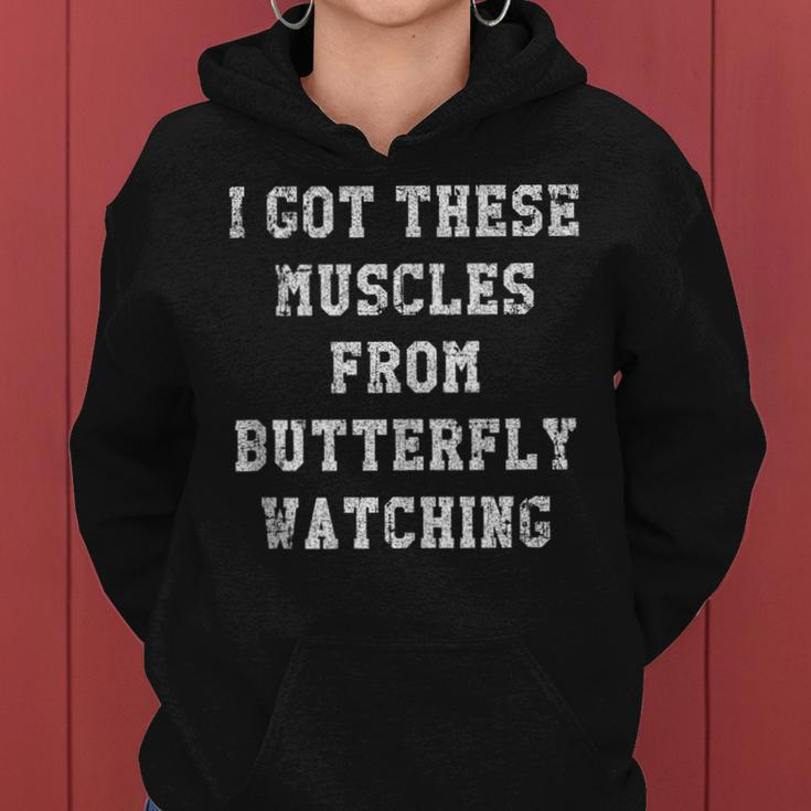 I Got These Muscles From Butterfly Watching Women Hoodie
