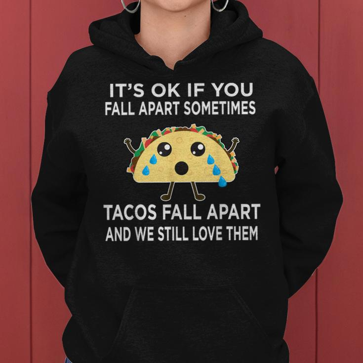Taco Meme Tacos Fall Apart And We Still Love Them Women Hoodie