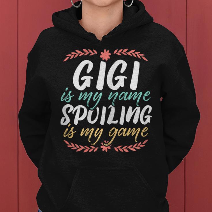 Gigi Is My Name Spoiling Is My Game Grandmother Best Granny Women Hoodie