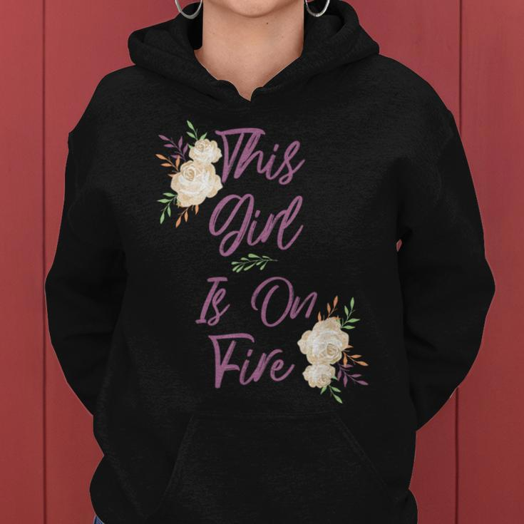 This Girl Is On Fire Beautiful Inspirational Quote Women Hoodie