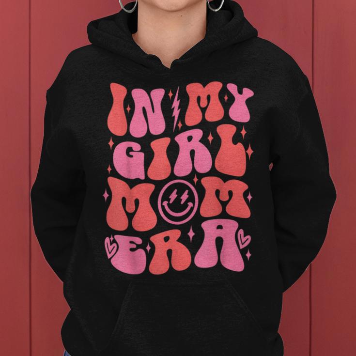 In My Girl Mom Era Retro Groovy Mom Life Happy Mother's Day Women Hoodie