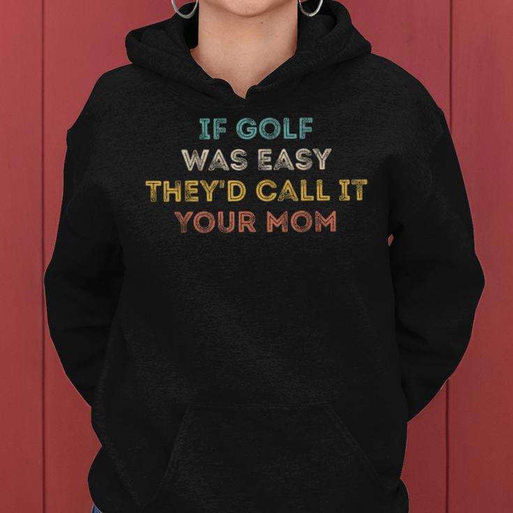 If Golf Was Easy They'd Call It Your Mom Women Hoodie