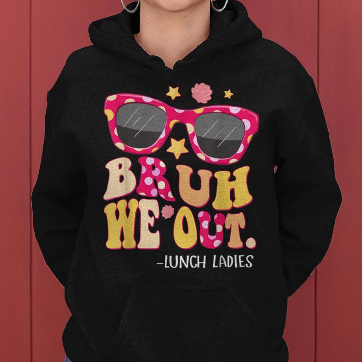 Groovy Bruh We Out Lunch Ladies Last Day Of School Women Hoodie