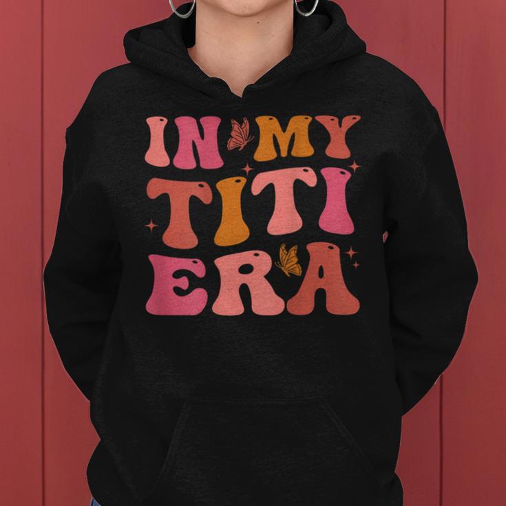 Groovy Retro In My Titi Era Best Aunt Ever Auntie Women Hoodie