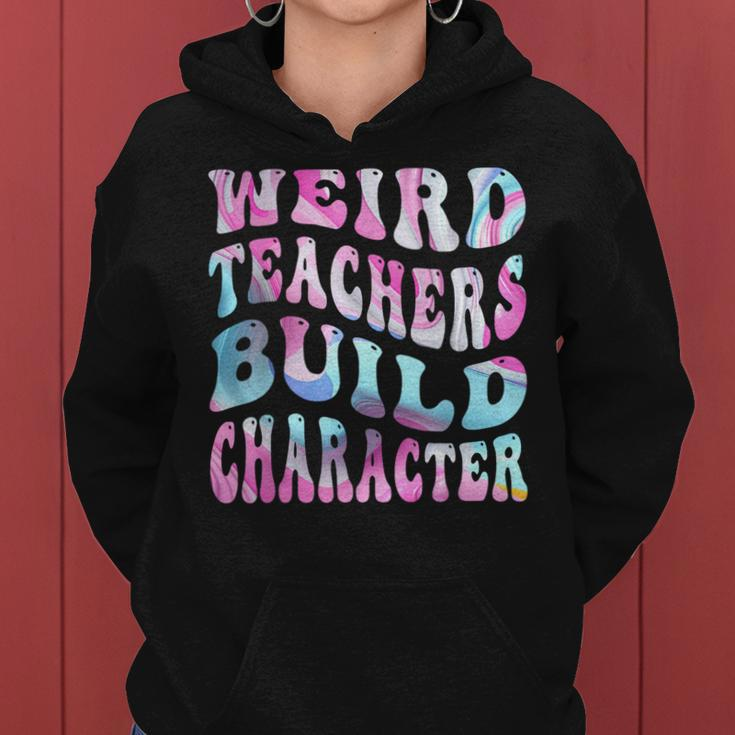 Groovy Weird Teachers Build Character Teacher Sayings Women Hoodie