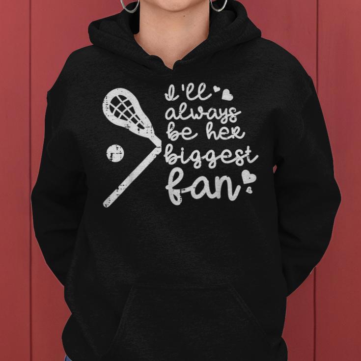 Ill Always Be Her Biggest Fan Lacrosse Lax Mom Dad Women Women Hoodie