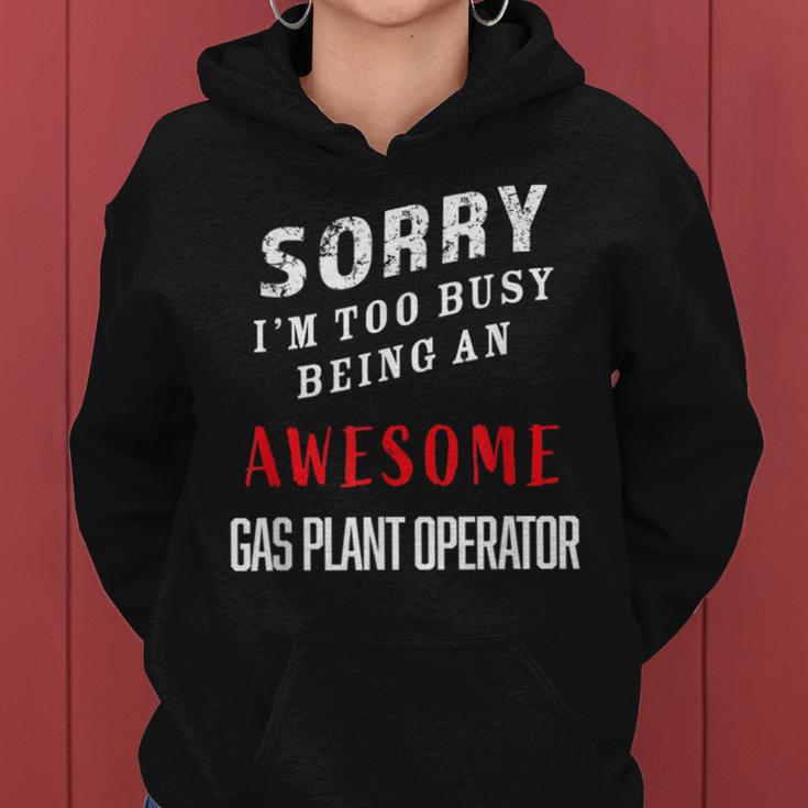 I'm Too Busy Being An Awesome Gas Plant Operator Women Hoodie