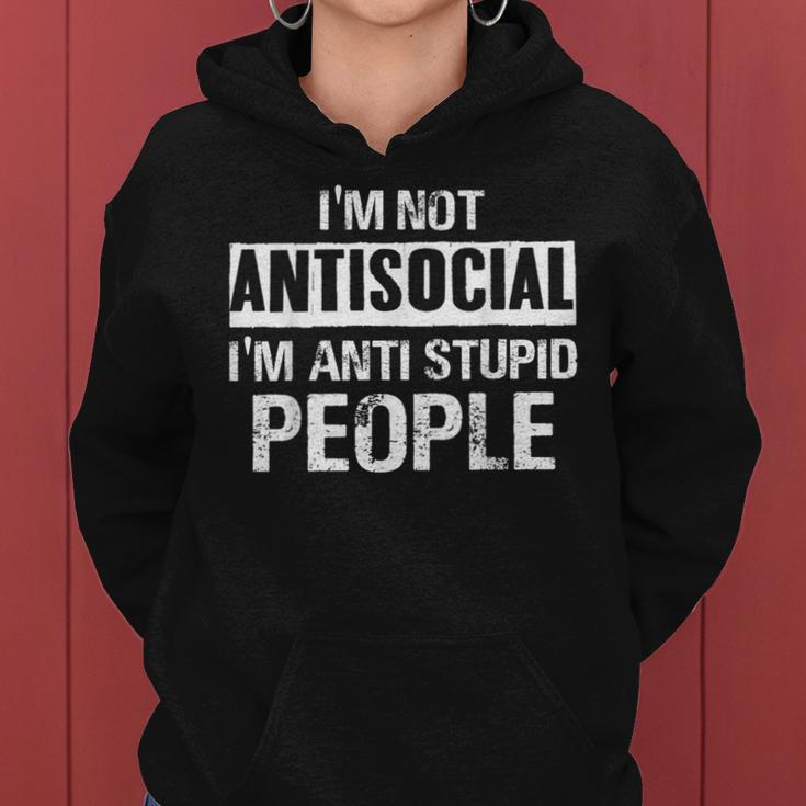 I'm Not Antisocial I'm Anti Stupid People Sarcastic Quotes Women Hoodie