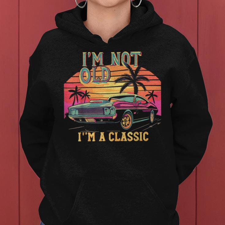 I’M Not Old Im Classic Car Birthday Novelty Women Hoodie