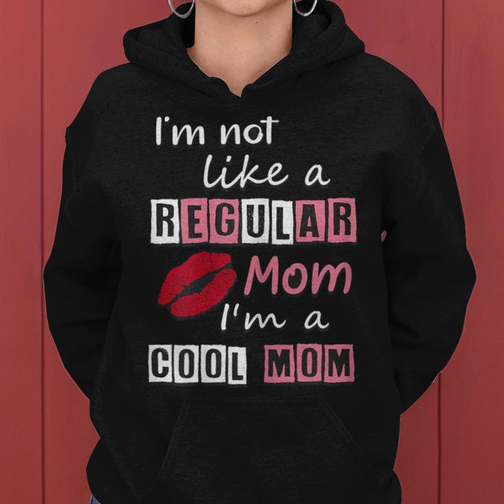 I'm Not Like A Regular Mom I'm A Cool Mom Cut Cool Mom Women Hoodie