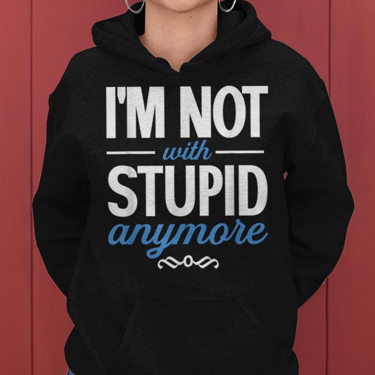 I'm Not With Stupid Anymore Ex-Wife Ex-Husband Divorced Women Hoodie