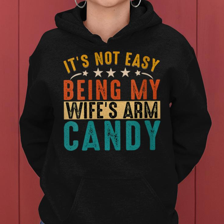 It's Not Easy Being My Wife's Arm Candy Fathers Day Women Hoodie