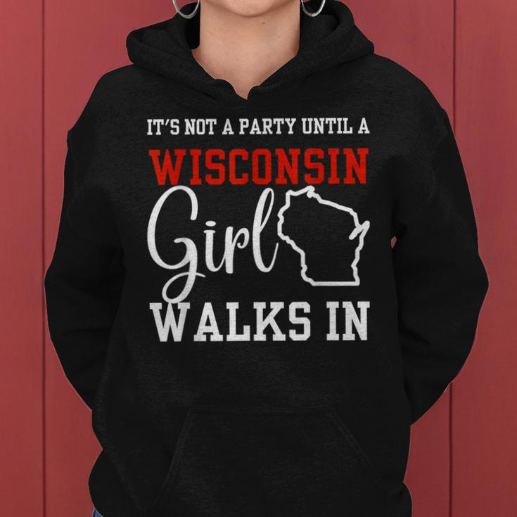 It's Not A Party Until A Wisconsin Girl Walks In Wisconsin Women Hoodie