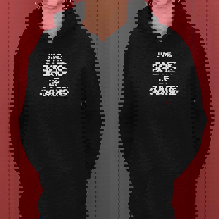 Je M'en Bats Les Ovaires Sweat à capuche femme