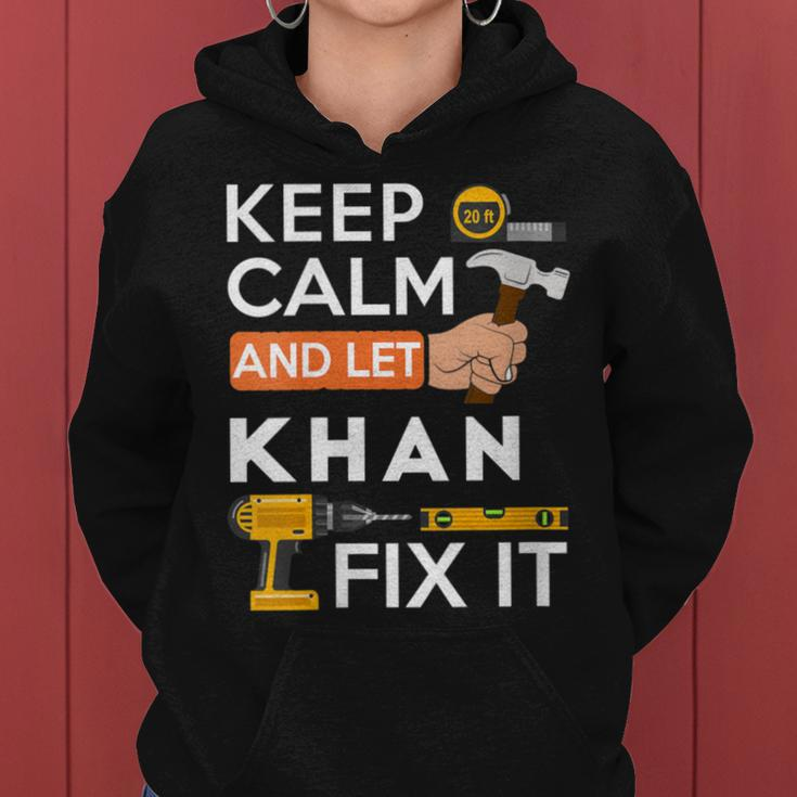 Keep Calm And Let Khan Fix It Handyman Fix It All Custom Women Hoodie