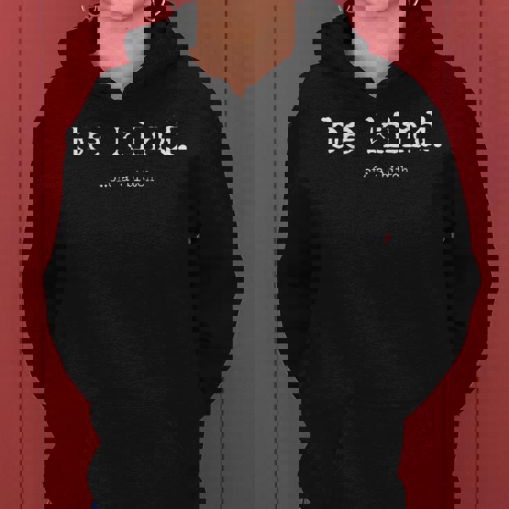 Be Kind Of A Bitch For Women Women Hoodie
