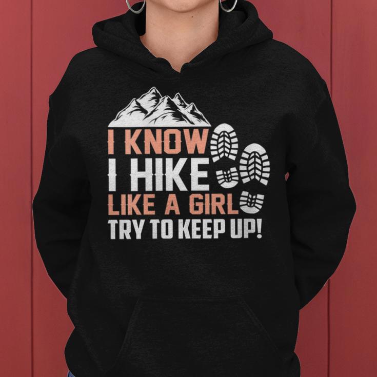 I Know I Hike Like A Girl Try To Keep Up Hiking Women Hoodie