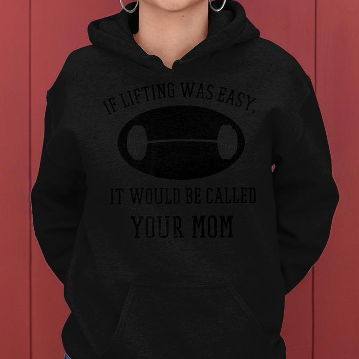 If Lifting Was Easy It Would Be Called Your Mom Women Hoodie