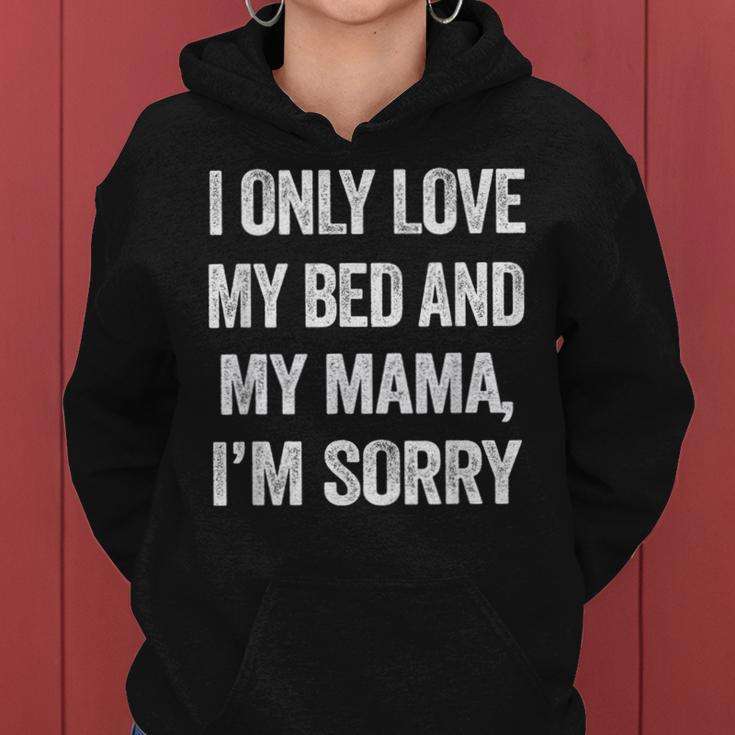 I Only Love My Bed And My Mama Quotes Women Hoodie