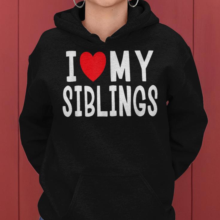 I Love My Siblings Family Celebration Brother Sister Women Hoodie