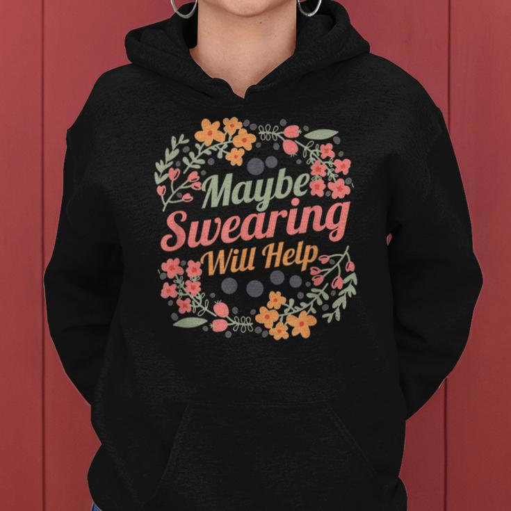 Maybe Swearing Will Help Sarcastic Humor Saying Women Hoodie