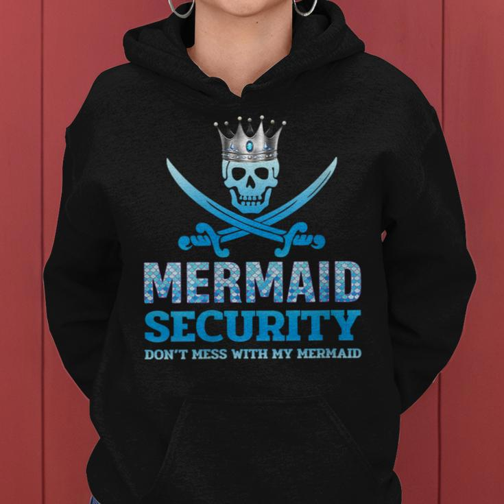 Mermaid Security Don't Mess With My Mermaid Fathers Day Women Hoodie