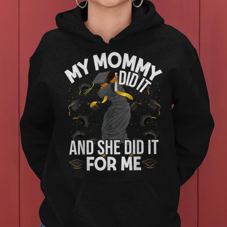 My Mommy Did It And She Did It For Me I Graduate Mother Women Hoodie