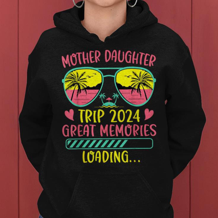 Mother Daughter Trip 2024 Great Memories Loading Vacation Women Hoodie