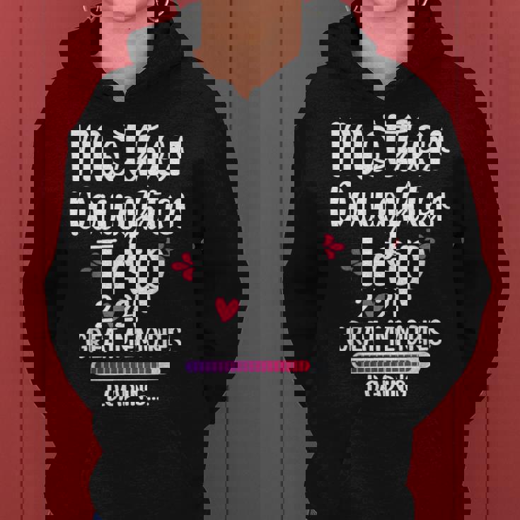 Mother Daughter Trip 2024 Great Memories Vacation Travel Women Hoodie
