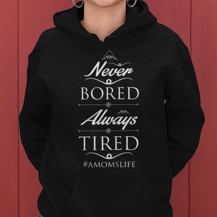 Mother's Never Bored Always Tired Mom Life Women Hoodie