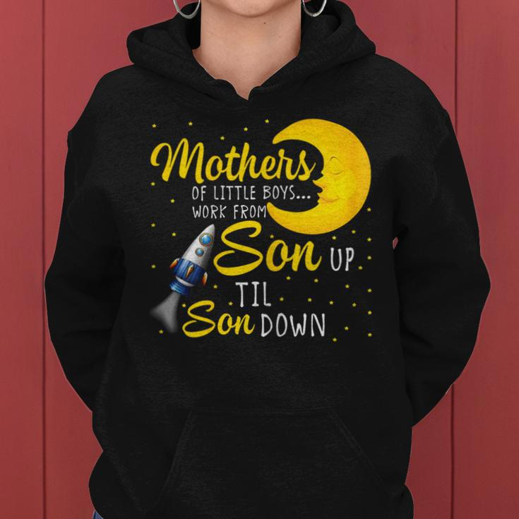Mothers Of Little Boys Work From Son Up To Son Down Women Hoodie