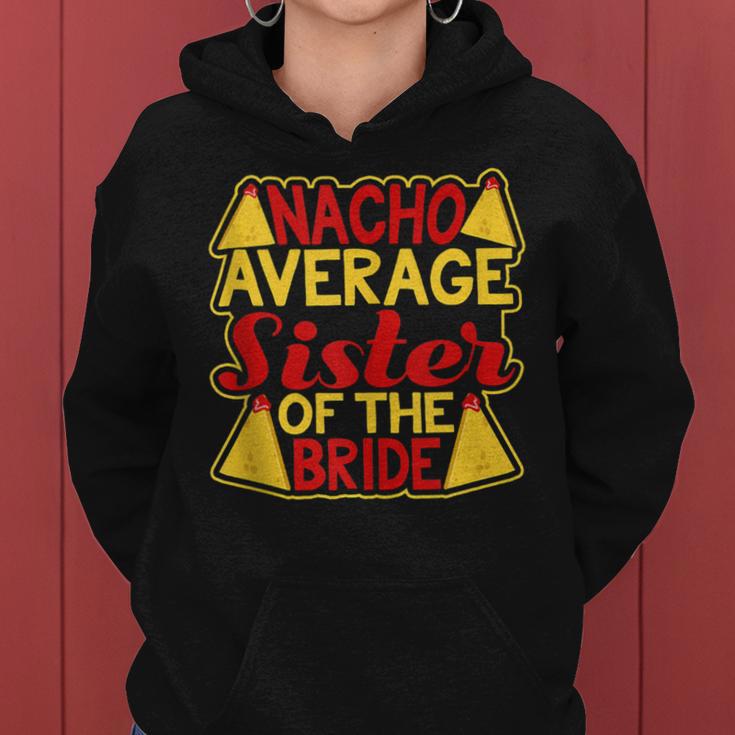 Nacho Average Sister Of The Bride Wedding Engagement Women Hoodie