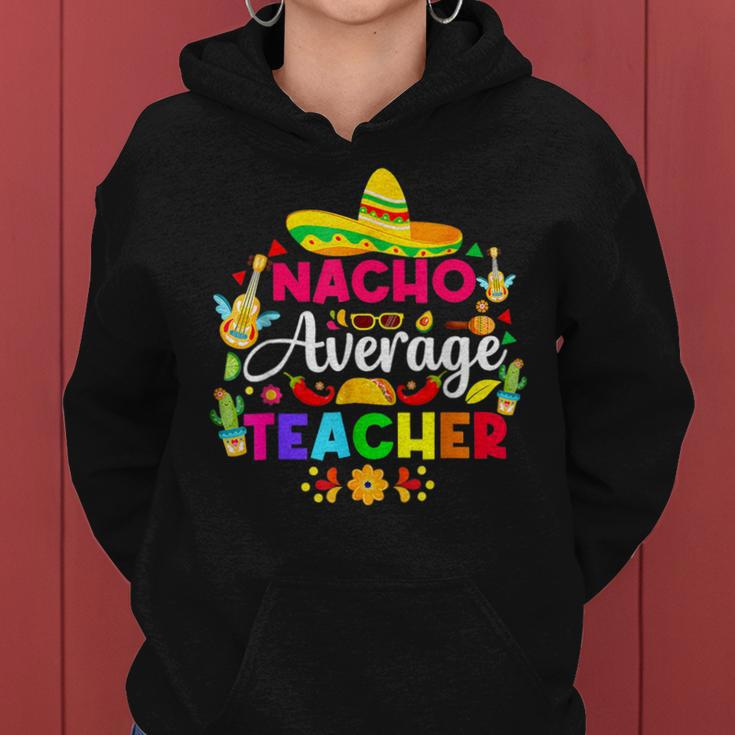 Nacho Average Teacher Sombrero Cinco De Mayo Teaching Women Hoodie