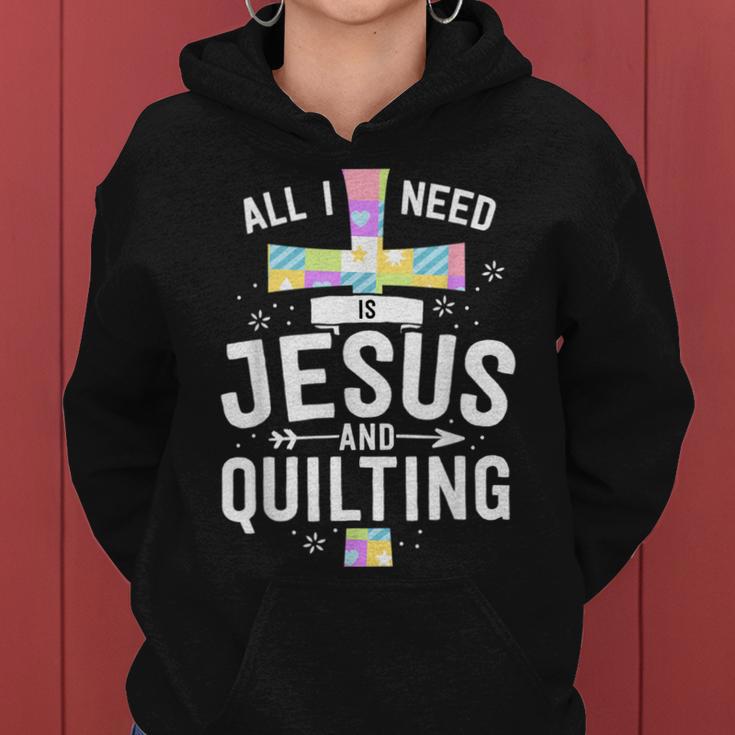 Need Jesus And Quilting For Quilt Quilter Women Hoodie