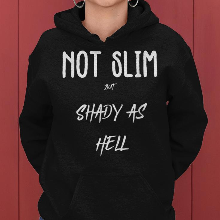 Not Slim But Shady As Hell Sarcastic Quotes Women Hoodie
