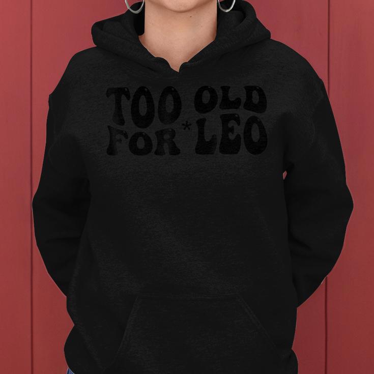 Too Old For Leo Groovy Women Hoodie