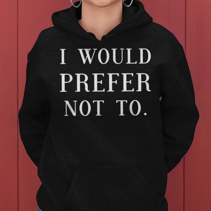 I Would Prefer Not To Sayings Women Women Hoodie