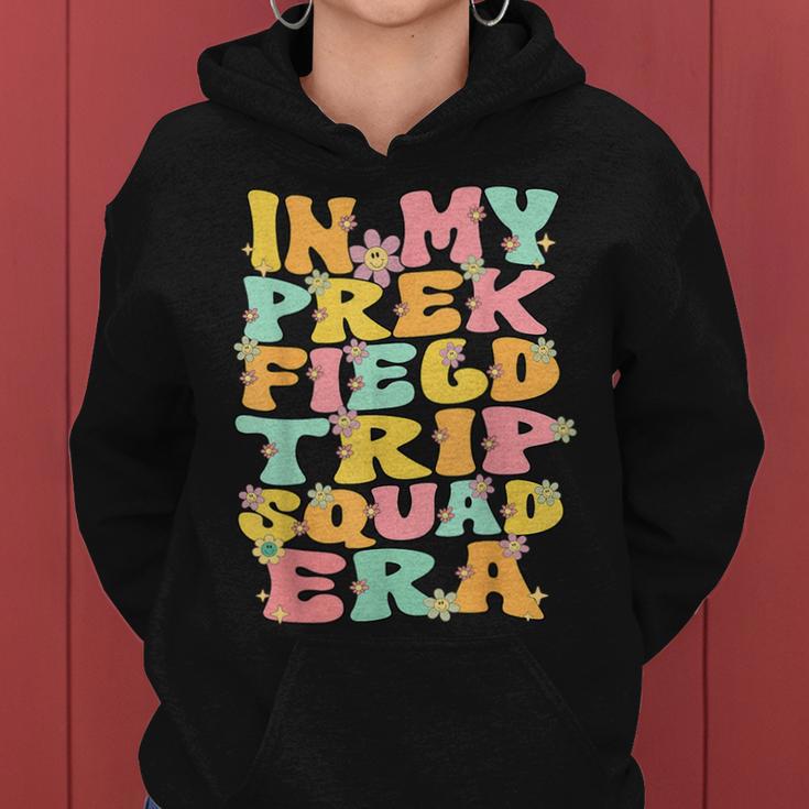 In My Prek Field Trip Era Groovy Prek Field Day Squad 2024 Women Hoodie