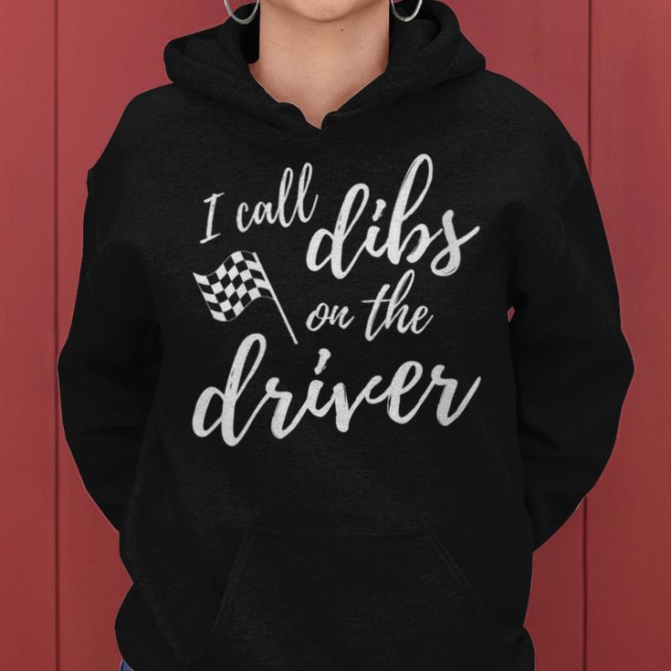 Race Wife Racers Girlfriend I Call Dibs On The Driver Women Hoodie