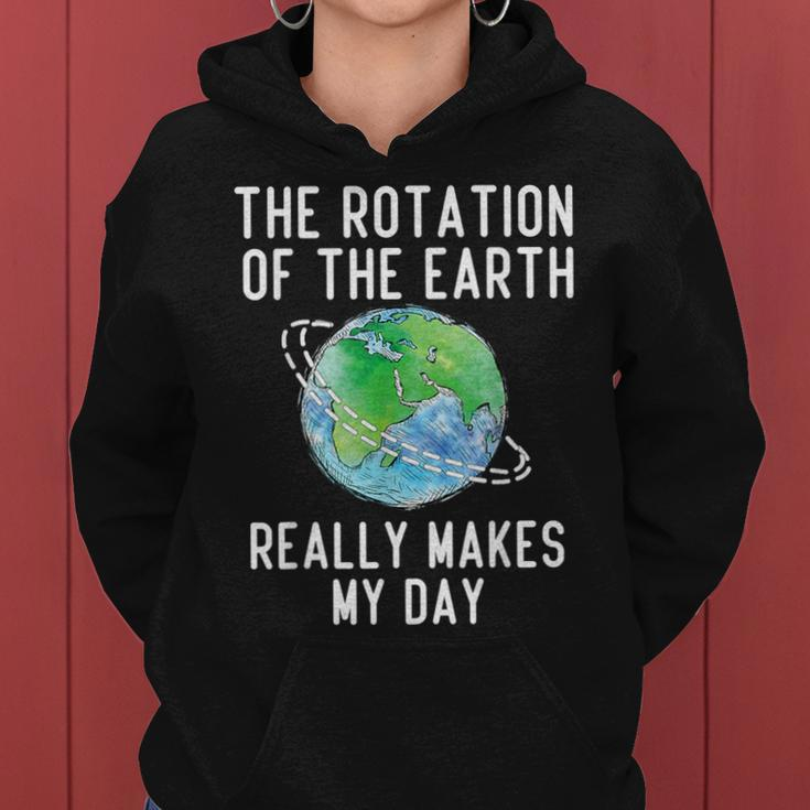 Rotation Of The Earth Makes My Day Science Teacher Earth Day Women Hoodie