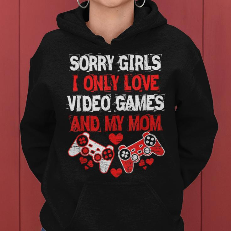 Sorry Girls I Only Love Video Games And My Mom Gamer Women Hoodie